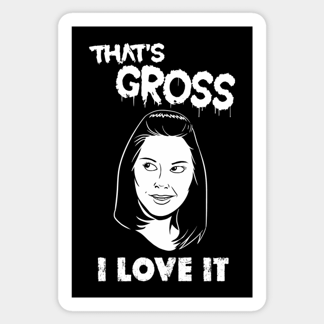 That's Gross I Love It Sticker by DugMcFug